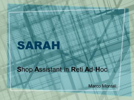 SARAH Shop Assistant in Reti Ad-Hoc Marco Montali.