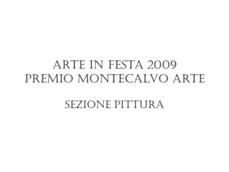 Arte in festa 2009 Premio Montecalvo Arte