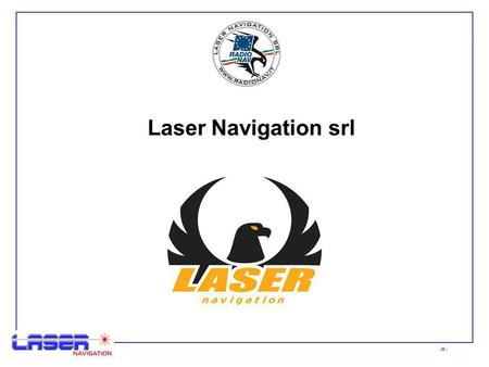 1 Laser Navigation srl. 2 Laser Navigation Srl 1971: anno di fondazione della società: grande esperienza maturata nei settori della progettazione e realizzazione.