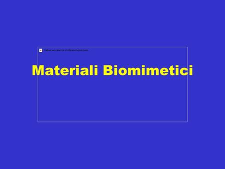 Materiali Biomimetici