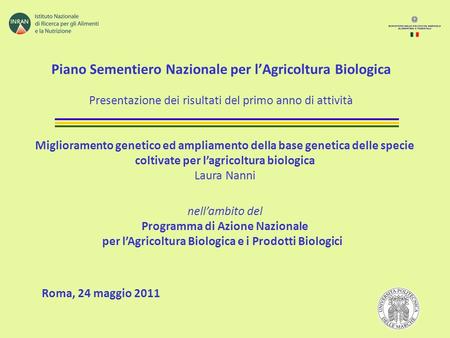 Piano Sementiero Nazionale per l’Agricoltura Biologica Presentazione dei risultati del primo anno di attività Miglioramento genetico ed ampliamento.