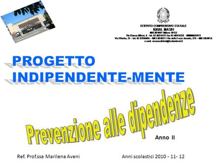 Anni scolastici 2010 - 11- 12 Anno II Ref. Prof.ssa Marilena Aveni.