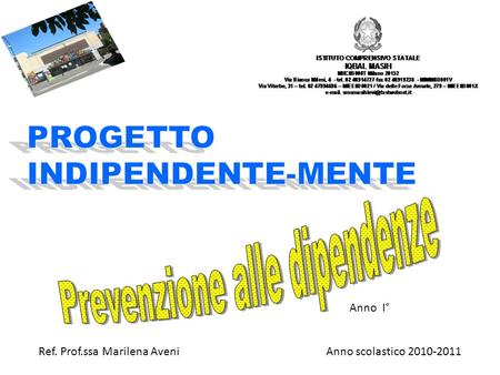 Anno scolastico 2010-2011 Anno I° Ref. Prof.ssa Marilena Aveni.