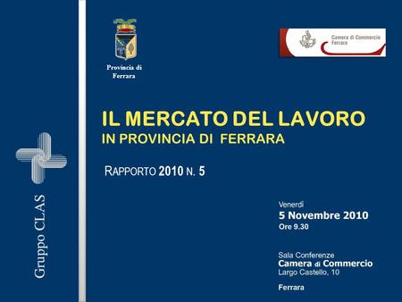 IL MERCATO DEL LAVORO IN PROVINCIA DI FERRARA R APPORTO 2010 N. 5 Provincia di Ferrara.