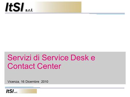 Servizi di Service Desk e Contact Center Vicenza, 16 Dicembre 2010.