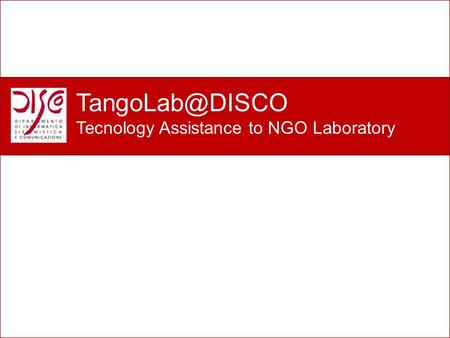 Perché un nuovo laboratorio? Tecnology Assistance to NGO Laboratory.