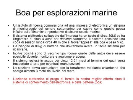 Boa per esplorazioni marine Un istituto di ricerca commissiona ad una impresa di elettronica un sistema di monitoraggio del rumore sottomarino per capire.