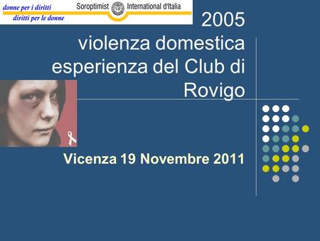2005 violenza domestica esperienza del Club di Rovigo Vicenza 19 Novembre 2011.