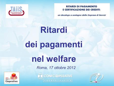 Ritardi dei pagamenti nel welfare Roma, 17 ottobre 2012.