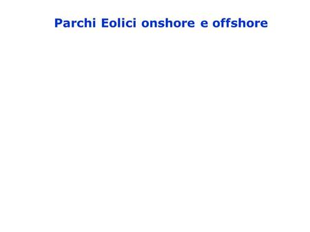 Parchi Eolici onshore e offshore