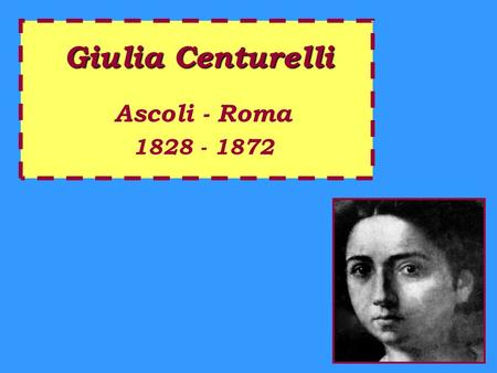 Giulia Centurelli Ascoli - Roma 1828 - 1872.