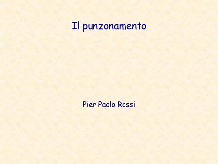 Il punzonamento Pier Paolo Rossi.