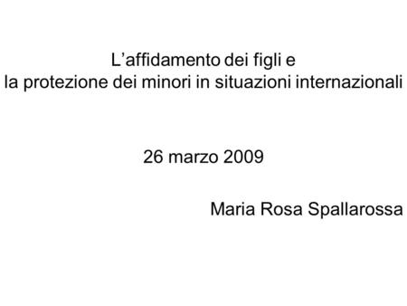 26 marzo 2009 Maria Rosa Spallarossa