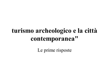 turismo archeologico e la città contemporanea