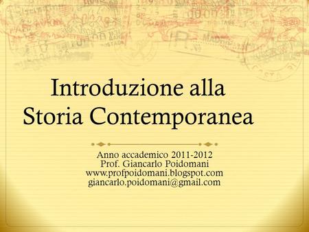 Introduzione alla Storia Contemporanea Anno accademico 2011-2012 Prof. Giancarlo Poidomani