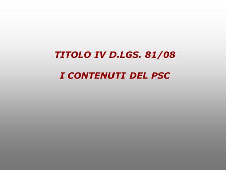 TITOLO IV D.LGS. 81/08 I CONTENUTI DEL PSC.