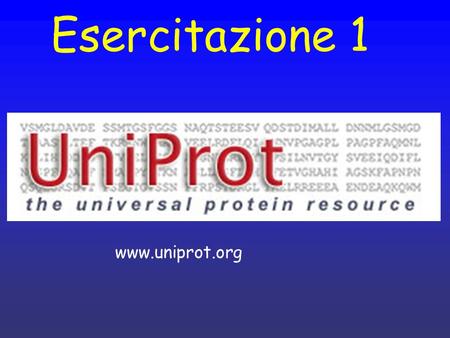 Esercitazione 1 www.uniprot.org.