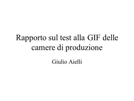 Rapporto sul test alla GIF delle camere di produzione Giulio Aielli.
