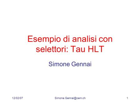 Esempio di analisi con selettori: Tau HLT Simone Gennai.