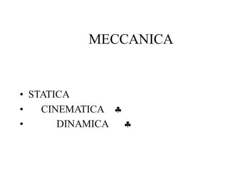 MECCANICA STATICA CINEMATICA  DINAMICA .