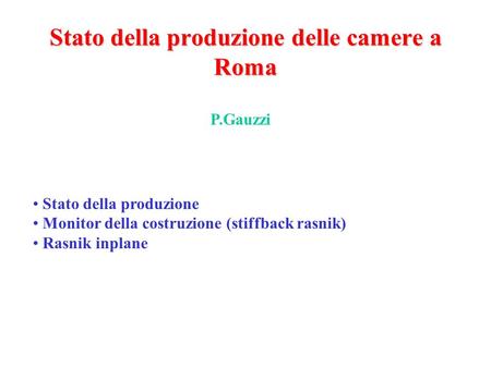 Stato della produzione delle camere a Roma Stato della produzione Monitor della costruzione (stiffback rasnik) Rasnik inplane P.Gauzzi.