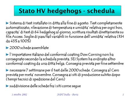 1 ottobre 2002MDT Italia - Pavia1 Sistema di test installato in ditta alla fine di agosto. Test completamente automatizzato, rilevazione di temperatura.