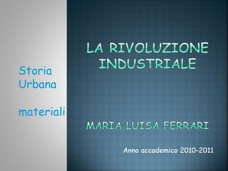 La rivoluzione industriale Maria Luisa Ferrari
