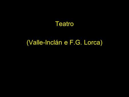 Teatro (Valle-Inclán e F.G. Lorca)