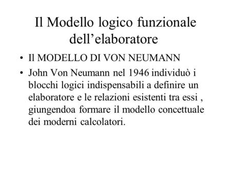 Il Modello logico funzionale dell’elaboratore
