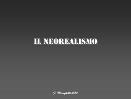 Il neorealismo F. Meneghetti 2013.