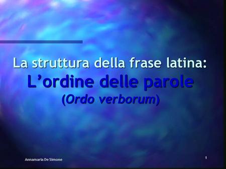 La struttura della frase latina: L’ordine delle parole (Ordo verborum)