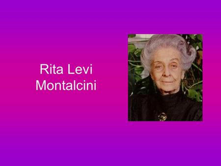 Rita Levi Montalcini.