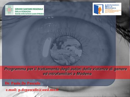 Programma per il trattamento degli autori delle violenze di genere ed intrafamiliari a Modena Programma per il trattamento degli autori delle violenze.