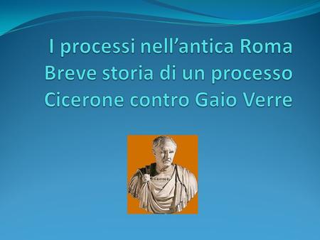 Lo svolgimento dei processi nell’antica Roma ed i tipi di processi.