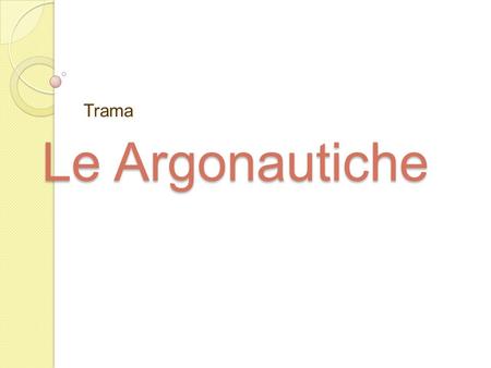 Le Argonautiche Trama.