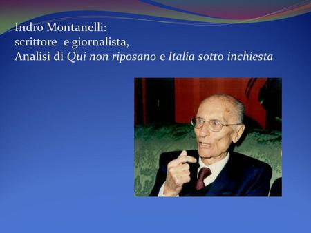 La vita Indro Montanelli nacque a Fucecchio il 22 Aprile 1909