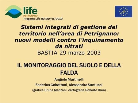 Sistemi integrati di gestione del territorio nellarea di Petrignano: nuovi modelli contro linquinamento da nitrati BASTIA 29 marzo 2003 IL MONITORAGGIO.