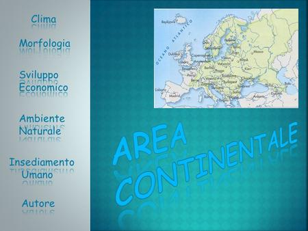 AREA Continentale Clima Morfologia Sviluppo Economico Ambiente