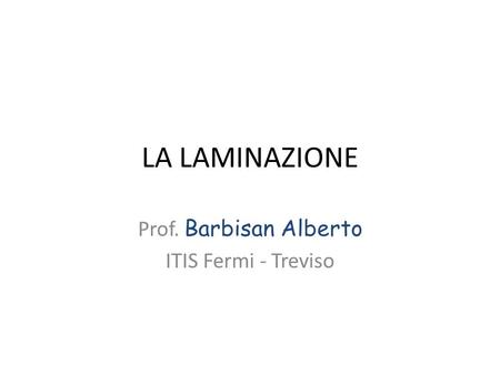 Prof. Barbisan Alberto ITIS Fermi - Treviso
