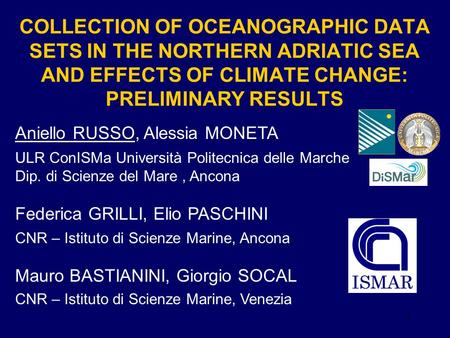 COLLECTION OF OCEANOGRAPHIC DATA SETS IN THE NORTHERN ADRIATIC SEA AND EFFECTS OF CLIMATE CHANGE: PRELIMINARY RESULTS Aniello RUSSO, Alessia MONETA ULR.