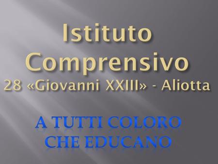 Istituto Comprensivo 28 «Giovanni XXIII» - Aliotta