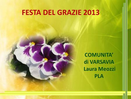 FESTA DEL GRAZIE 2013 COMUNITA’ di VARSAVIA Laura Meozzi PLA.