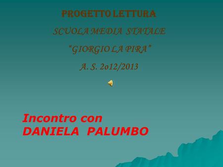 Incontro con DANIELA PALUMBO PROGETTO LETTURA SCUOLA MEDIA STATALE