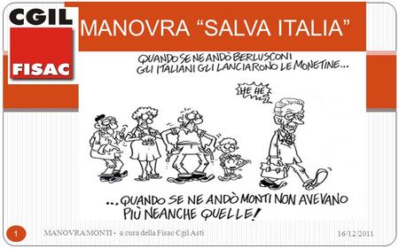 MANOVRA SALVA ITALIA MANOVRA MONTI - a cura della Fisac Cgil Asti 1 16/12/2011.