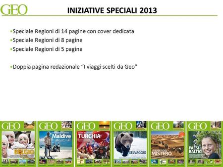 Aprile 2013 INIZIATIVE SPECIALI 2013. Speciale Regioni di 14 pagine con cover dedicata Speciale Regioni di 8 pagine Speciale Regioni di 5 pagine Doppia.