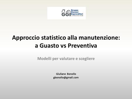 Approccio statistico alla manutenzione: a Guasto vs Preventiva