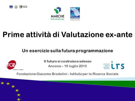 Il futuro si costruisce adesso Ancona – 19 luglio 2013 Fondazione Giacomo Brodolini – Istituto per la Ricerca Sociale.