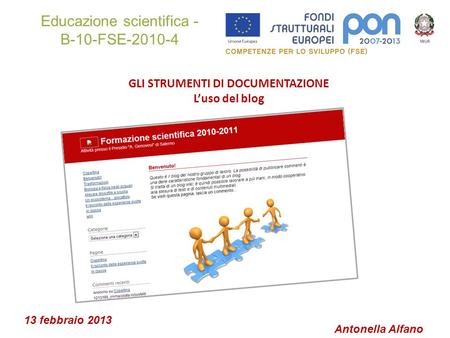 Educazione scientifica - B-10-FSE-2010-4 GLI STRUMENTI DI DOCUMENTAZIONE Luso del blog Antonella Alfano 13 febbraio 2013.