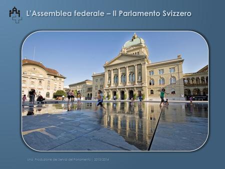 L’Assemblea federale – Il Parlamento Svizzero