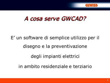 A cosa serve GWCAD? E’ un software di semplice utilizzo per il disegno e la preventivazione degli impianti elettrici in ambito residenziale e terziario.